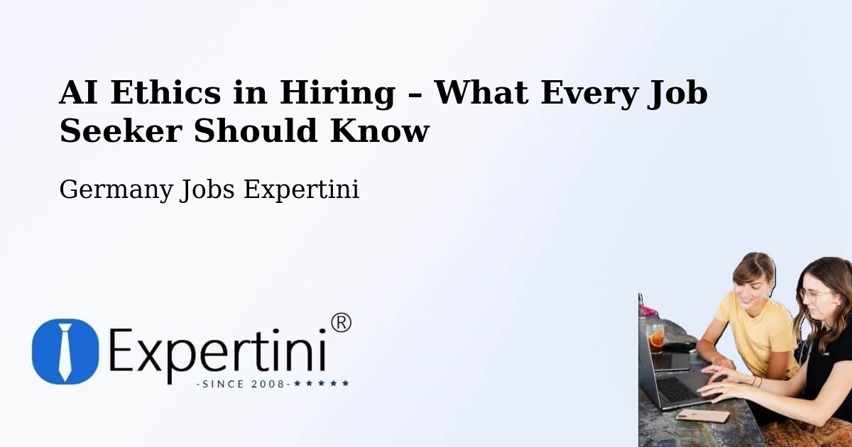AI Ethics in Recruitment & Hiring – Lamspringe - Lamspringe, Germany Jobs Expertini